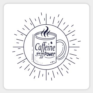 Caffeine Coffee Give Me Power - Coffee Lovers Sticker